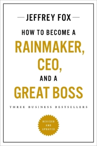 Jeffrey J Fox How to Become a Rainmaker, Ceo, and a Great Boss (Tascabile)