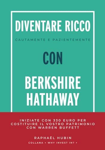 DIVENTARE RICCO CON BERKSHIRE HATHAWAY  - HUBIN RAPHAEL - EDITIONS ANONYMES GMBH