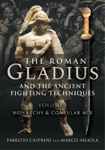 Fabrizio Caspri The Roman Gladius and the Ancient Fighting Te (Copertina rigida)