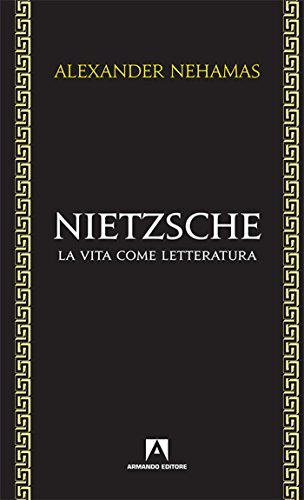 9788869921766 Nietzsche. La vita come letteratura - Alexander Nehamas,D. Stimill