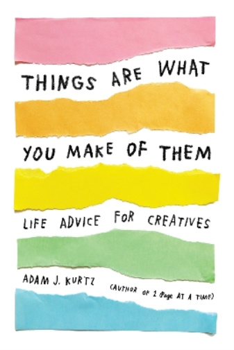 Adam J. Kurtz Things Are What You Make of Them (Tascabile)