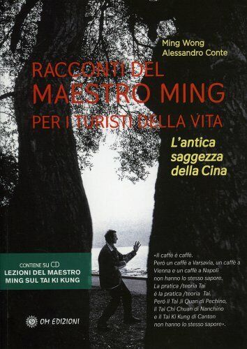 RACCONTI DEL MAESTRO MING PER I TURISTI DELLA VITA - MING WONG