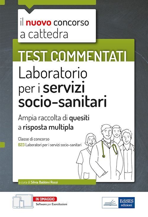 LABORATORIO PER I SERVIZI SOCIO-SANITARI - QUESITI E TEST COMMENTATI -CLASSE B23