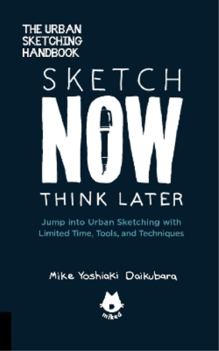 Mike Yoshiaki Daiku The Urban Sketching Handbook Sketch Now, Think L (Tascabile)