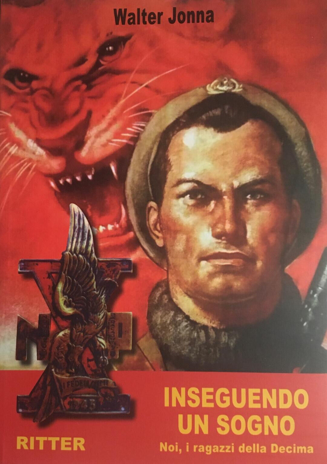 WALTER JONNA - NOI, I RAGAZZI DELLA DECIMA MAS - Edizioni RITTER-Lingua italiana