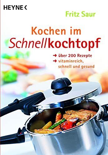 Fritz Saur Kochen im Schnellkochtopf: Über 200 Rezepte, vitaminreich (Tascabile)