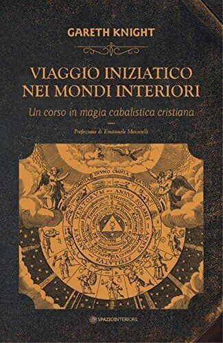Libri Gareth Knight - Viaggio Iniziatico Nei Mondi Interiori. Un Corso In Magia
