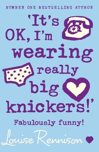 Louise Rennison ‘It’s OK, I’m wearing really big knickers!’ (Tascabile)