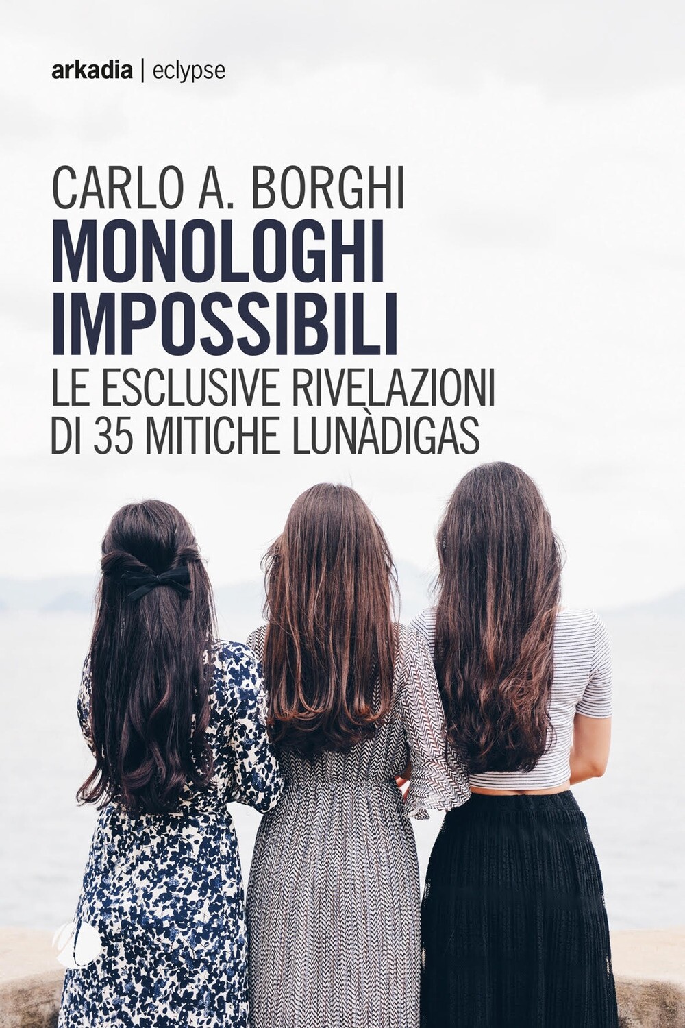 Monologhi impossibili - [Arkadia Editore]