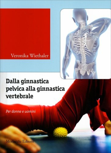 LIBRO DALLA GINNASTICA PELVICA ALLA GINNASTICA VERTEBRALE - VERONIKA WIETHALER