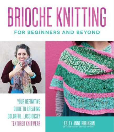 Lesley Anne Robinson Brioche Knitting for Beginners and Beyond (Tascabile)