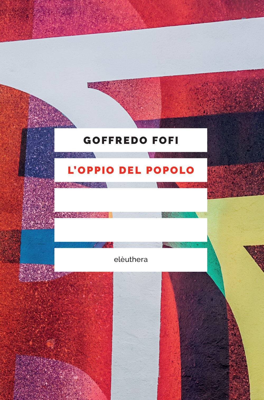 Libri Goffredo Fofi - L' Oppio Del Popolo