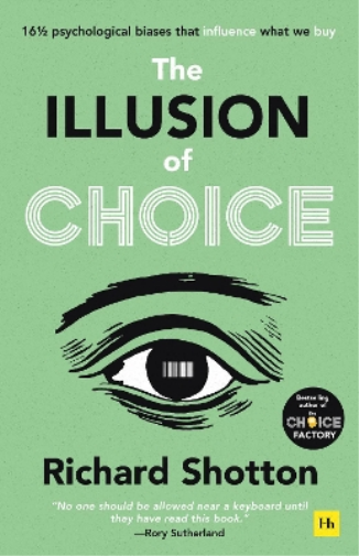 Richard Shotton The Illusion of Choice (Tascabile)