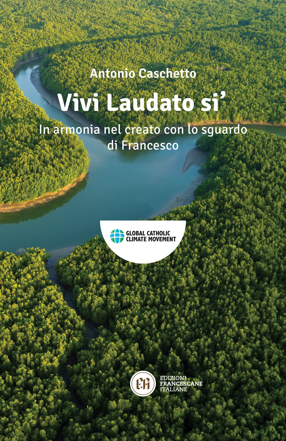 Libri Antonio Caschetto - Vivi Laudato Si'. In Armonia Nel Creato Con Lo Sguardo