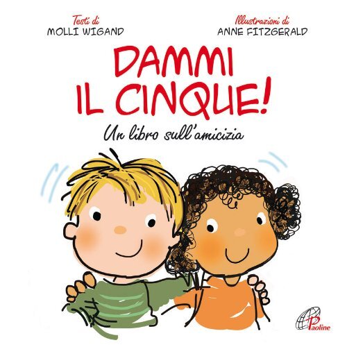 Libri Molly Wigand - Dammi Il Cinque! Un Libro Sull'amicizia. Ediz. Illustrata