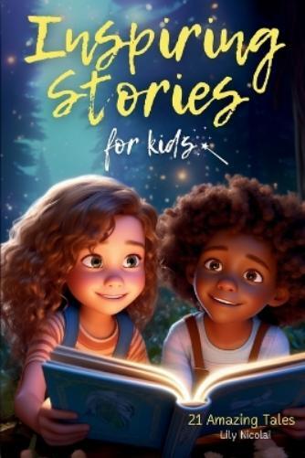 Lily Nicolai Inspiring Stories For Kids (Tascabile)