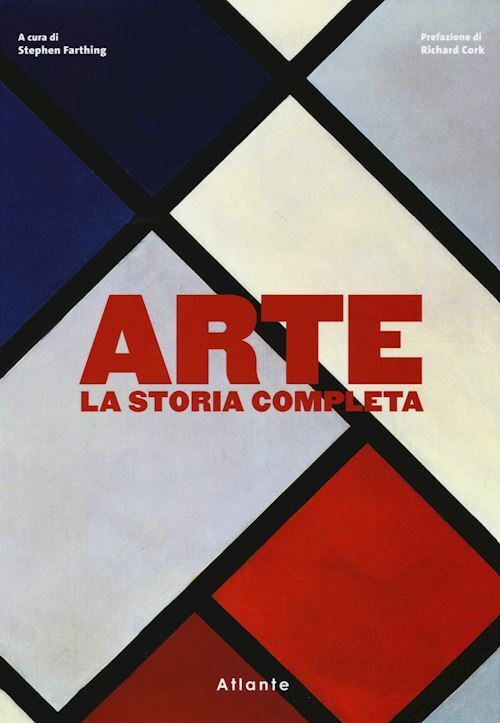ARTE. LA STORIA COMPLETA  - FARTHING STEPHEN (Curatore) - Atlante