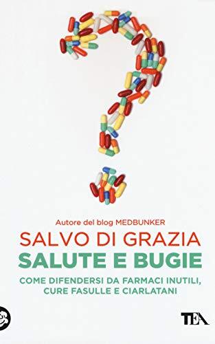 9788850239870 Salute e bugie. Come difendersi da farmaci inutili... e ciarlatani