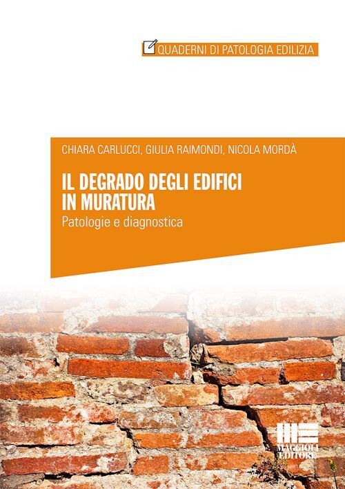 DEGRADO DEGLI EDIFICI IN MURATURA  - MORDA' NICOLA - Maggioli Editore
