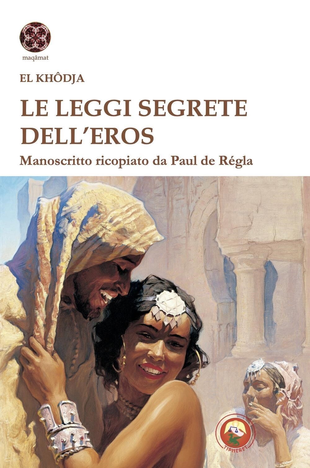 Libri El Khodja - Le Leggi Segrete Dell'eros. Manoscritto Ricopiato Da Paul De R