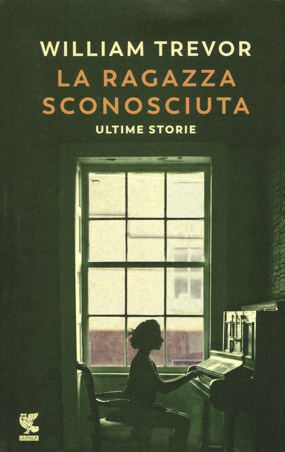 Libri William Trevor - La Ragazza Sconosciuta. Ultime Storie