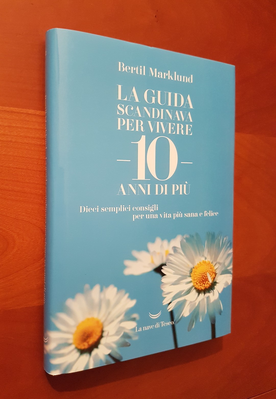 La guida scandinava per vivere 10 anni di più. Dieci sem... - Marklund Bertil