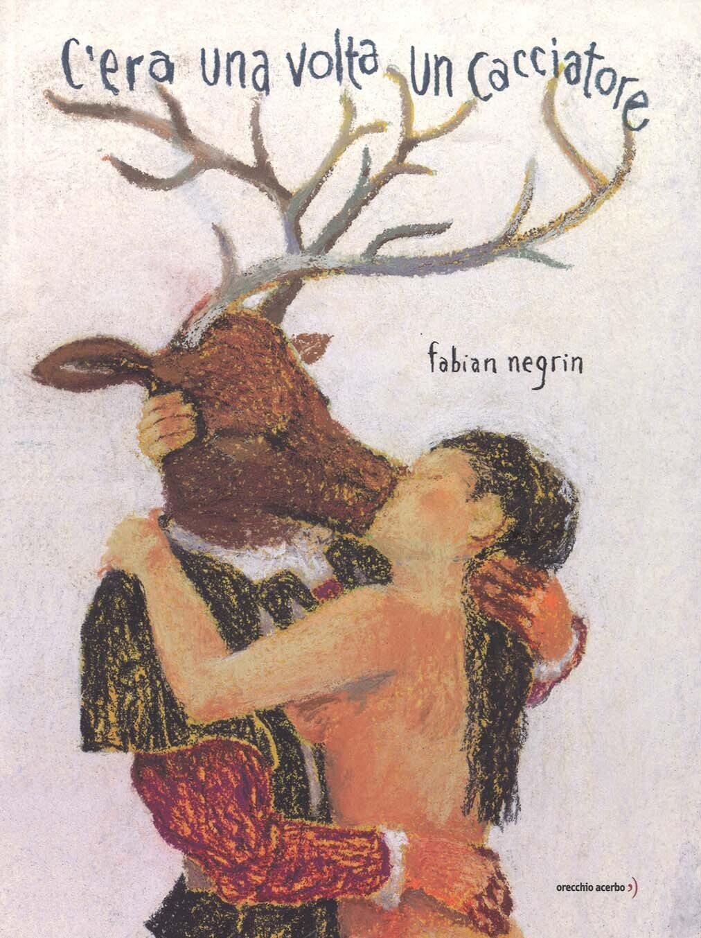 Libri Fabian Negrin - C'era Una Volta Un Cacciatore. Ediz. A Colori