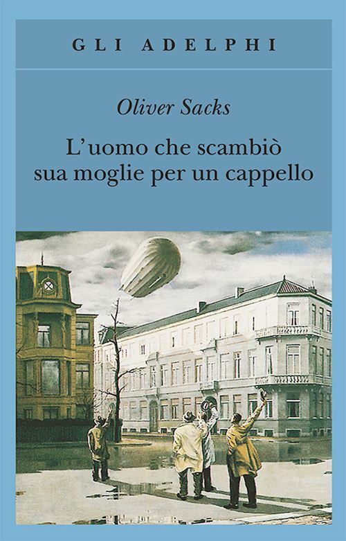 L'UOMO CHE SCAMBIO' SUA MOGLIE PER UN CAPPELLO  - SACKS OLIVER - Adelphi