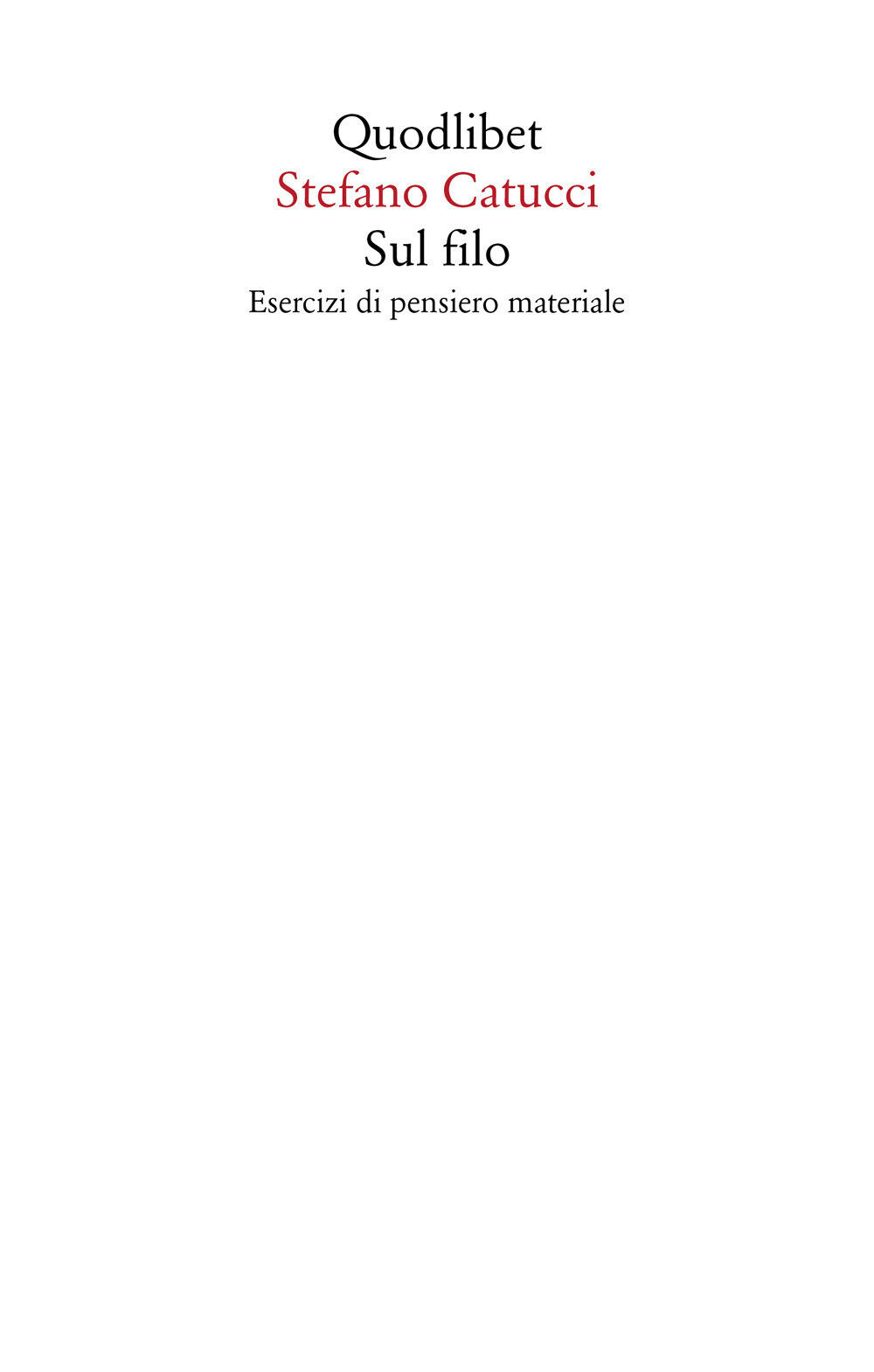 Sul filo. Esercizi di pensiero materiale - Catucci Stefano