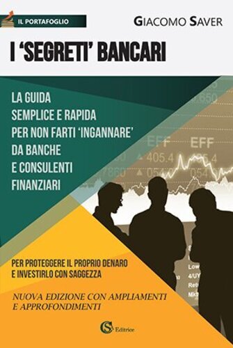 Libri Giacomo Saver - I -Segreti- Bancari. La Guida Semplice E Indispensabile Pe