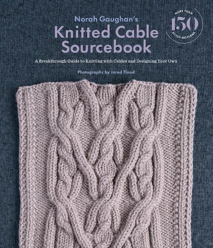 Norah Gaughan Norah Gaughan's Knitted Cable Sourcebook (Copertina rigida)