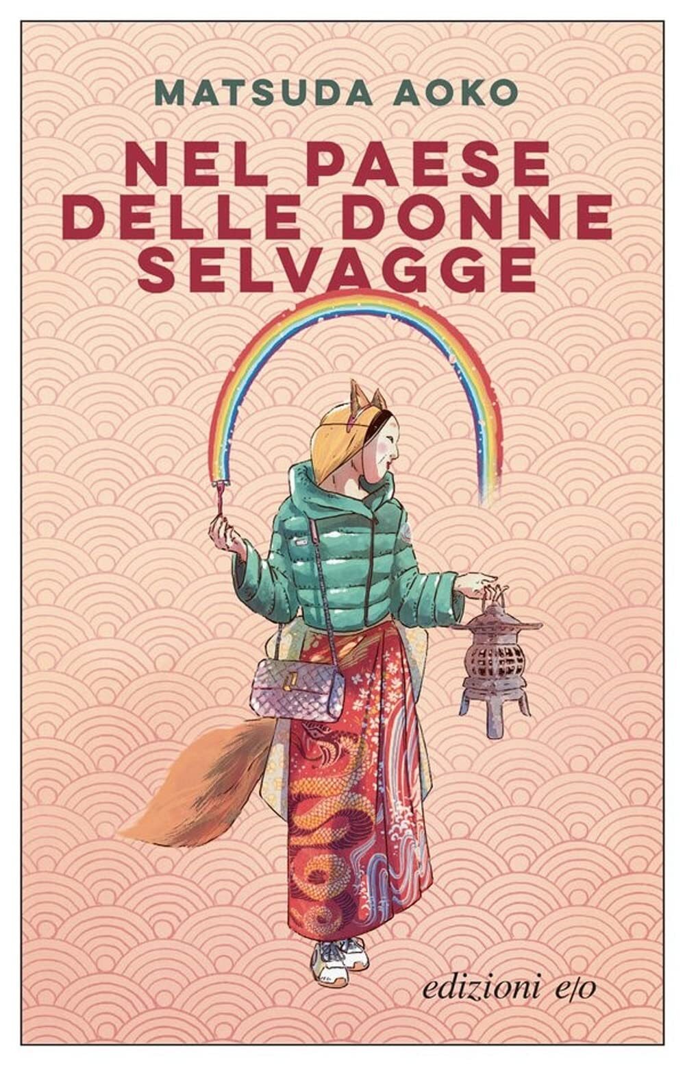 9788833574813 Nel paese delle donne selvagge - Aoko Matsuda,Gianluca Coci