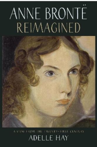 Adelle Hay Anne Bronte Reimagined (Tascabile)