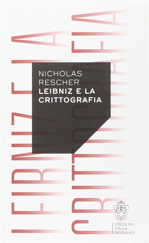 Leibniz e la crittografia - Rescher Nicholas