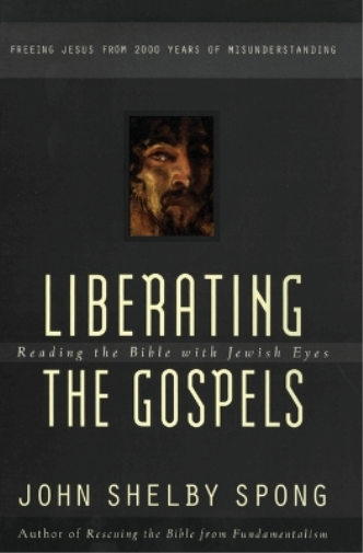 John Shelby Spong Liberating the Gospels (Tascabile)