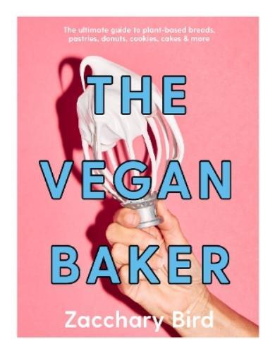 Zacchary Bird The Vegan Baker (Copertina rigida)