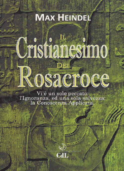 Il cristianesimo dei Rosacroce. XX lezioni di Max Heindel - Heindel Max