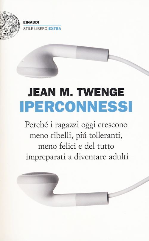 IPERCONNESSI  - TWENGE JEAN M. - Einaudi