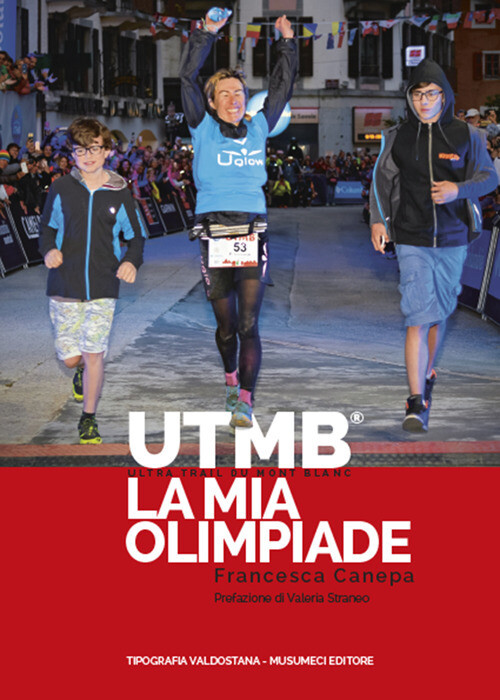 Libri Canepa Francesca - UTMB. Ultra Trail Du Mont Blanc. La Mia Olimpiade