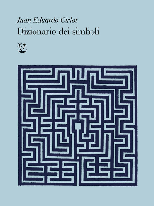 Dizionario Dei Simboli Juan-Eduardo Cirlot Adelphi 2021