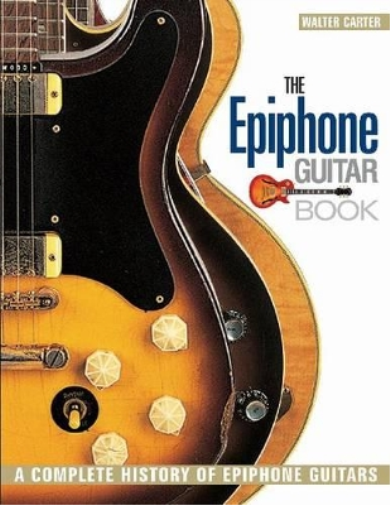 Walter Carter The Epiphone Guitar Book (Tascabile)