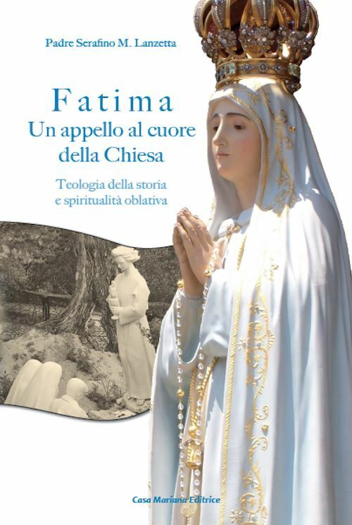 FATIMA. UN APPELLO AL CUORE DELLA CHIESA  - LANZETTA SERAFINO MARIA - Casa