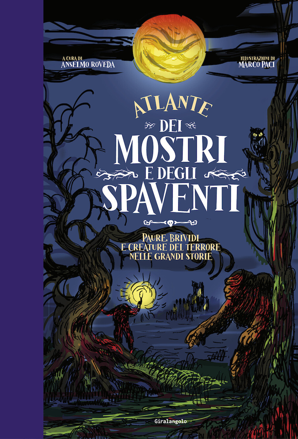 Libri Anselmo Roveda - Atlante Dei Mostri E Degli Spaventi Paure, Brividi E Crea