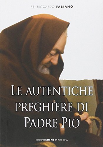 9788849901016 Le Autentiche preghiere di padre Pio - Riccardo Fabiano