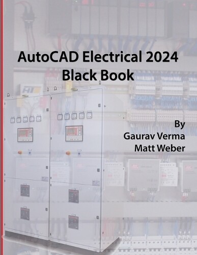 Gaurav Verma Matt Weber AutoCAD Electrical 2024 Black Book (Tascabile)