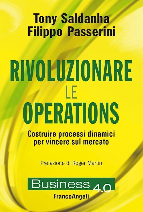 RIVOLUZIONARE LE OPERATIONS  - SALDANHA TONY, PASSERINI FILIPPO - Franco Angeli