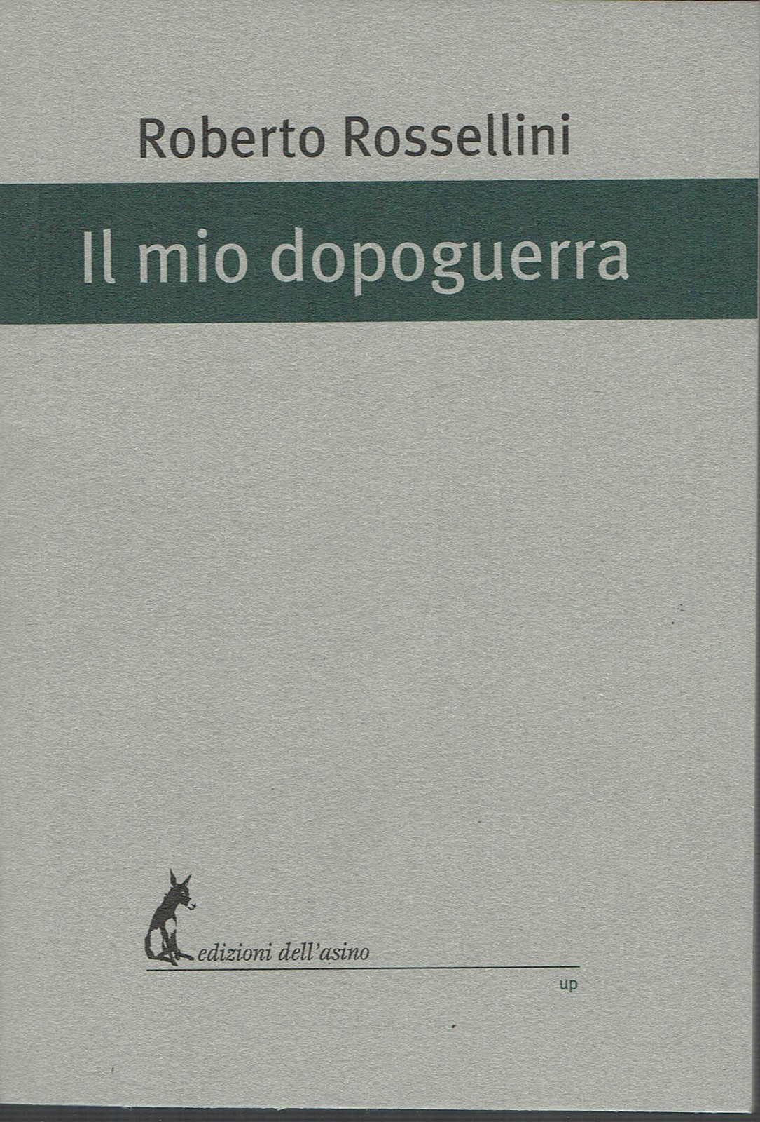 Roberto Rossellini: Il mio dopoguerra ed. dell'asino NUOVO SCONTO 50% B06