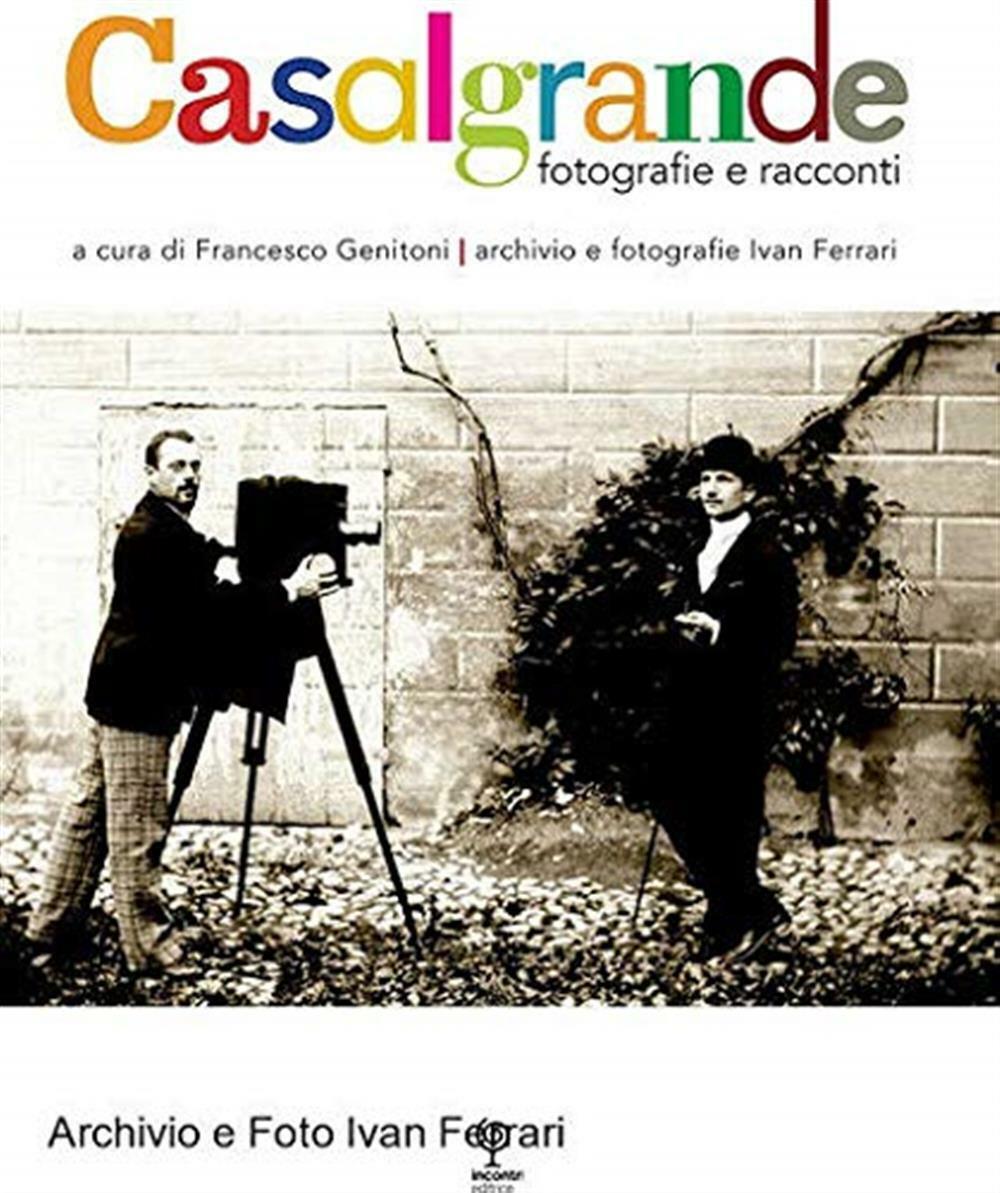 Casalgrande. Fotografie e racconti - Genitoni F. (cur.)