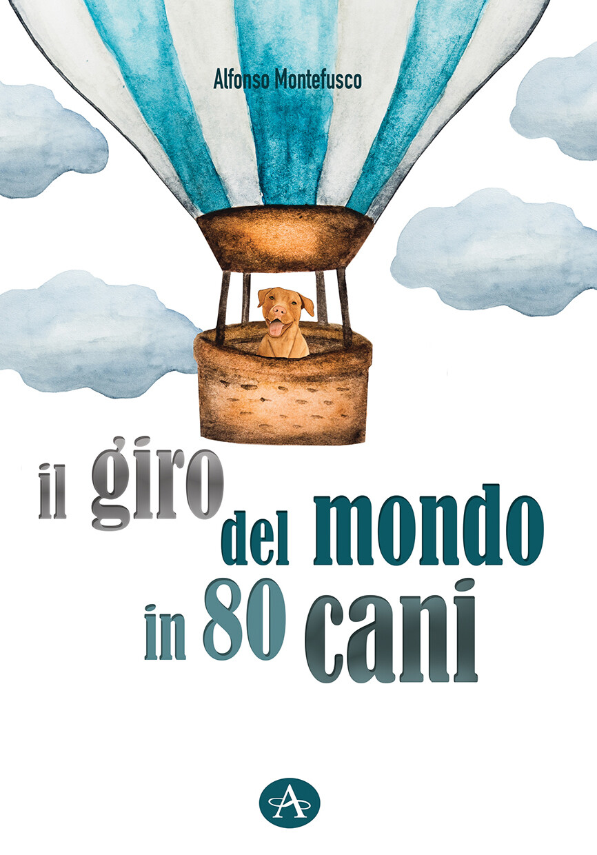 Libri Alfonso Montefusco - Il Giro Del Mondo In 80 Cani