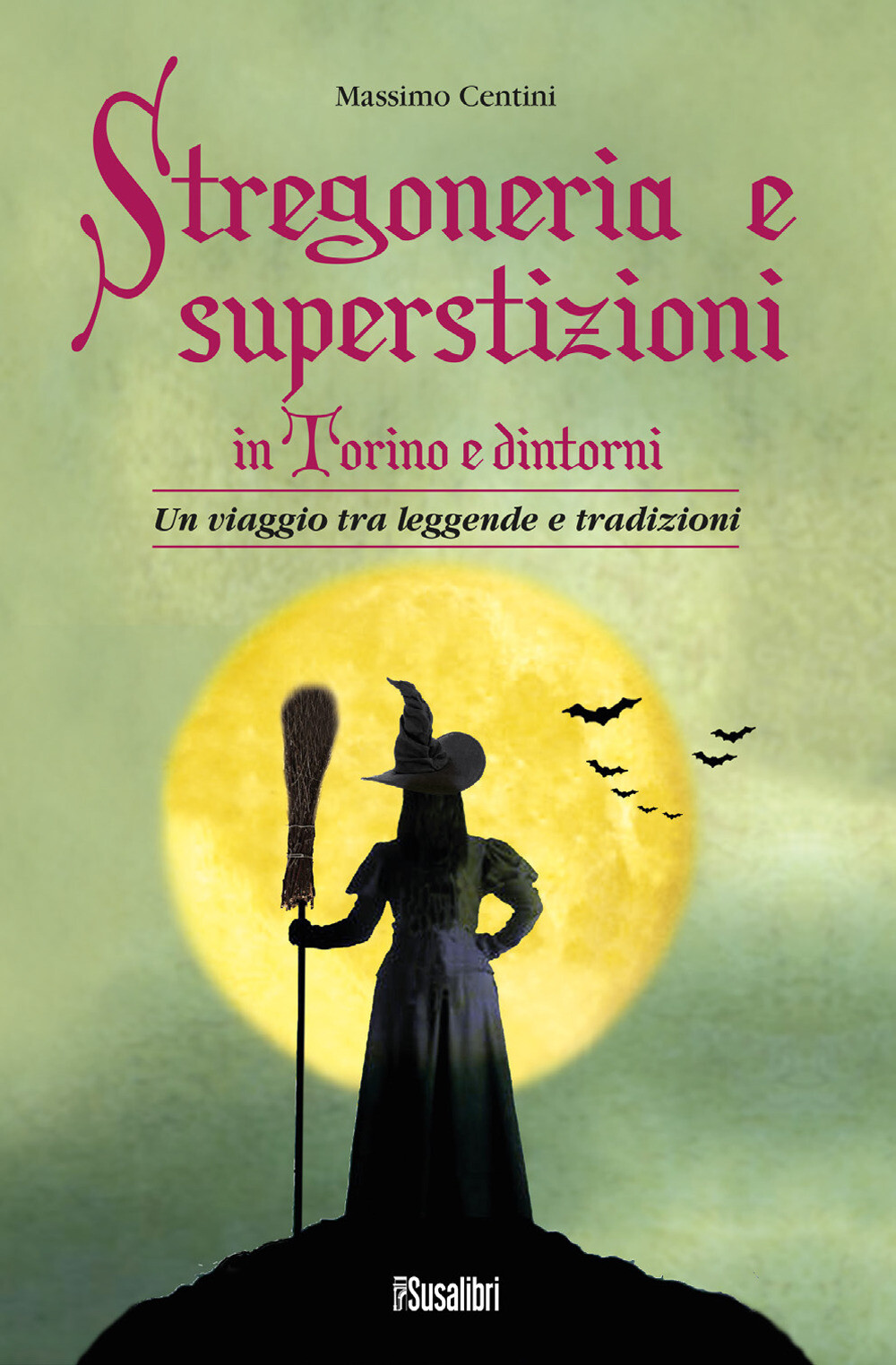 Libri Massimo Centini - Stregoneria E Superstizioni In Torino E Dintorni. Un Via